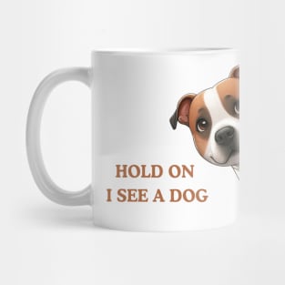 Hold On I See a Dog Staffordshire Bull Terrier Mug